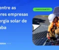 Conheça a melhor empresa de energia solar em sorocaba com serviços de energia solar sob medida